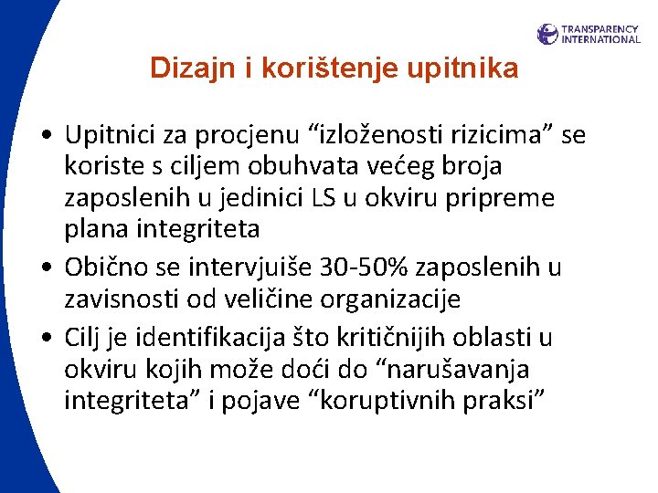 Dizajn i korištenje upitnika • Upitnici za procjenu “izloženosti rizicima” se koriste s ciljem