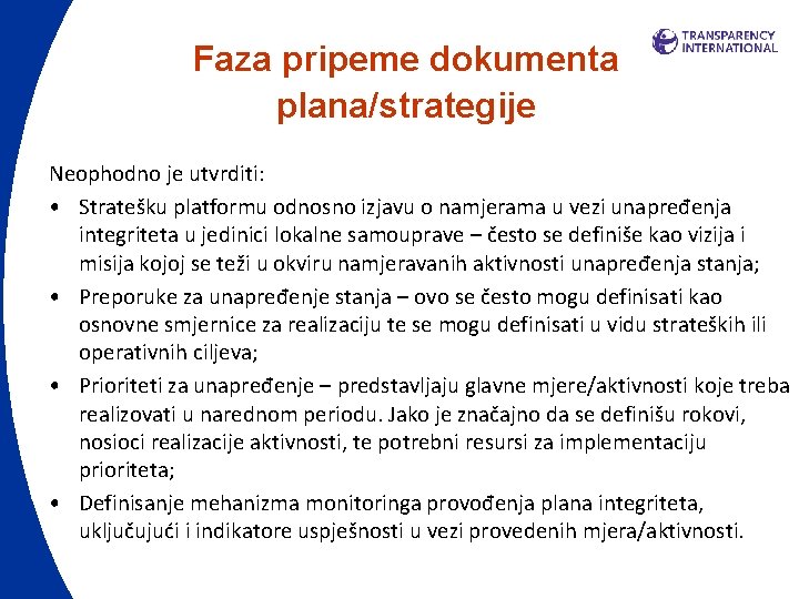 Faza pripeme dokumenta plana/strategije Neophodno je utvrditi: • Stratešku platformu odnosno izjavu o namjerama