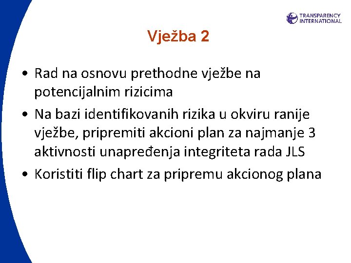 Vježba 2 • Rad na osnovu prethodne vježbe na potencijalnim rizicima • Na bazi