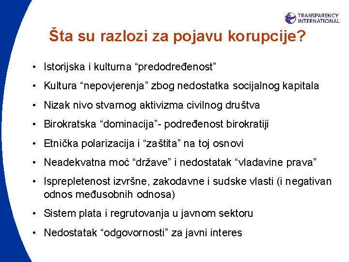 Šta su razlozi za pojavu korupcije? • Istorijska i kulturna “predodređenost” • Kultura “nepovjerenja”