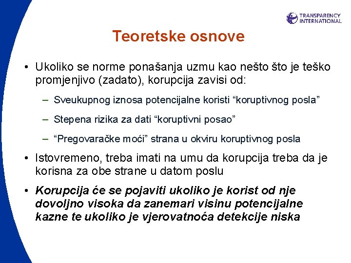 Teoretske osnove • Ukoliko se norme ponašanja uzmu kao nešto je teško promjenjivo (zadato),