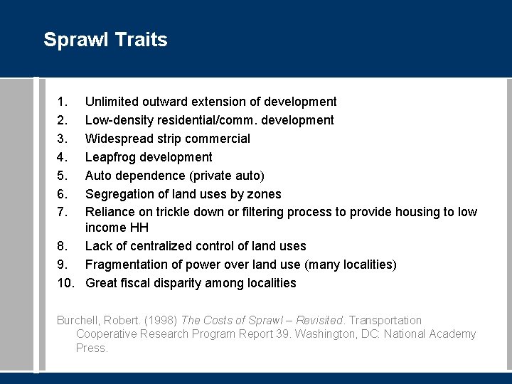 Sprawl Traits 1. 2. 3. 4. 5. 6. 7. Unlimited outward extension of development