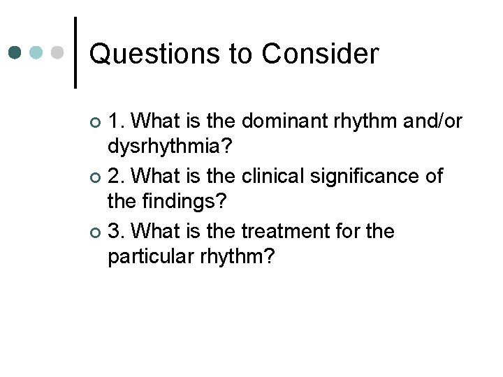 Questions to Consider 1. What is the dominant rhythm and/or dysrhythmia? ¢ 2. What