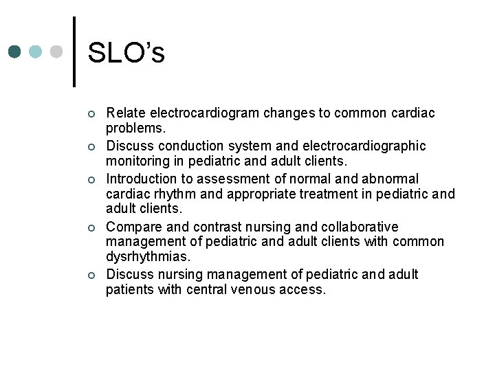 SLO’s ¢ ¢ ¢ Relate electrocardiogram changes to common cardiac problems. Discuss conduction system