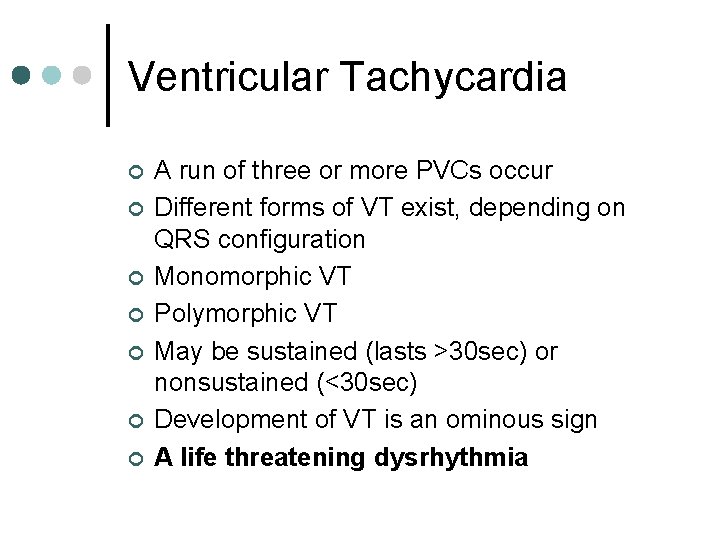 Ventricular Tachycardia ¢ ¢ ¢ ¢ A run of three or more PVCs occur