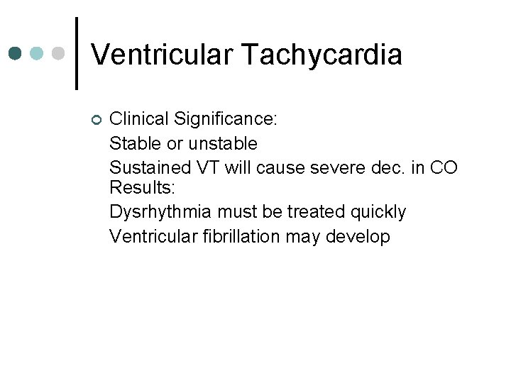 Ventricular Tachycardia ¢ Clinical Significance: Stable or unstable Sustained VT will cause severe dec.