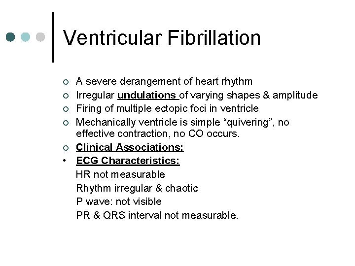 Ventricular Fibrillation A severe derangement of heart rhythm ¢ Irregular undulations of varying shapes