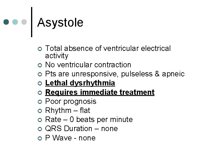 Asystole ¢ ¢ ¢ ¢ ¢ Total absence of ventricular electrical activity No ventricular