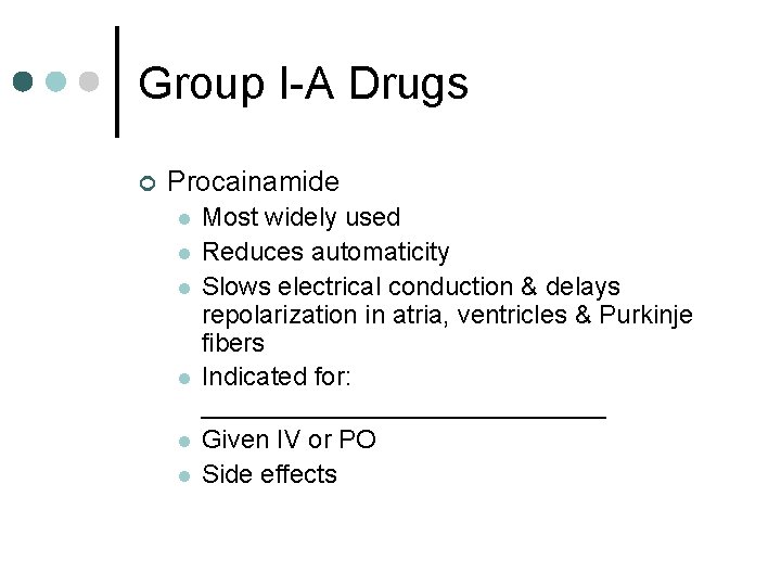 Group I-A Drugs ¢ Procainamide l l l Most widely used Reduces automaticity Slows
