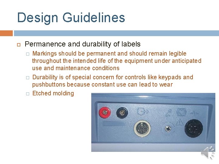 Design Guidelines Permanence and durability of labels � � � Markings should be permanent