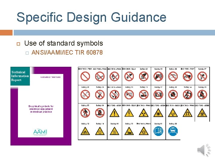 Specific Design Guidance Use of standard symbols � ANSI/AAMI/IEC TIR 60878 