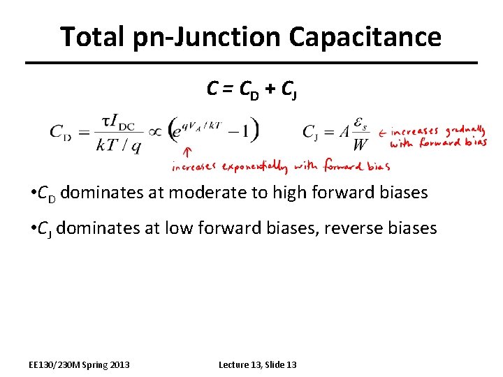 Total pn-Junction Capacitance C = C D + CJ • CD dominates at moderate Total pn-Junction Capacitance C = C D + CJ • CD dominates at moderate