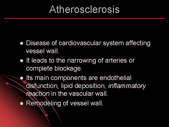 Atherosclerosis l l Disease of cardiovascular system affecting vessel wall. It leads to the
