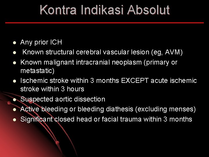 Kontra Indikasi Absolut l l l l Any prior ICH Known structural cerebral vascular