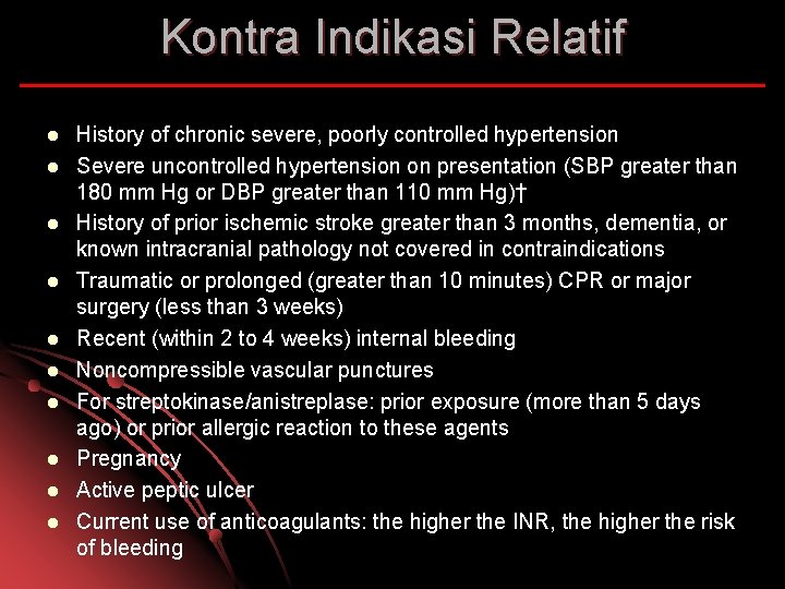 Kontra Indikasi Relatif l l l l l History of chronic severe, poorly controlled