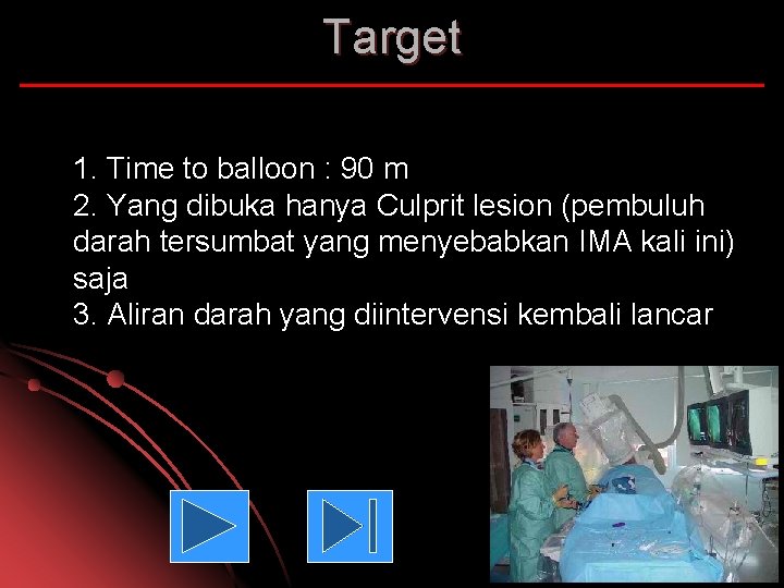 Target 1. Time to balloon : 90 m 2. Yang dibuka hanya Culprit lesion