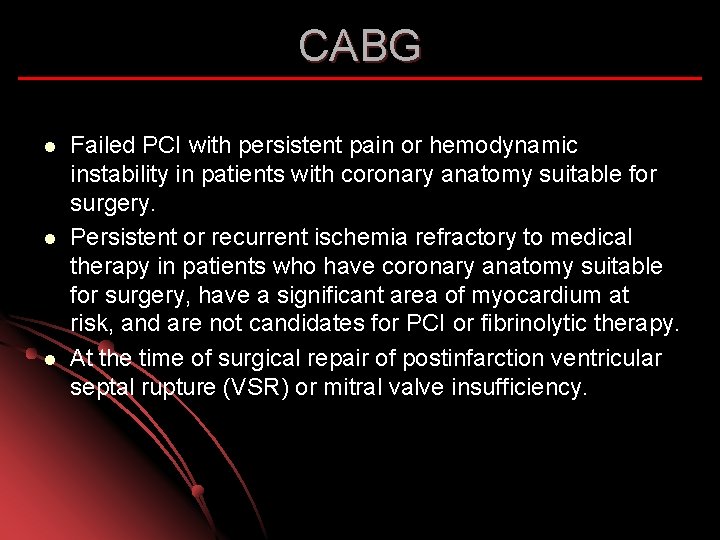 CABG l l l Failed PCI with persistent pain or hemodynamic instability in patients