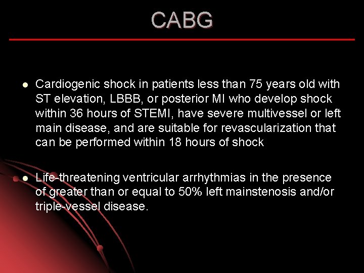 CABG l Cardiogenic shock in patients less than 75 years old with ST elevation,