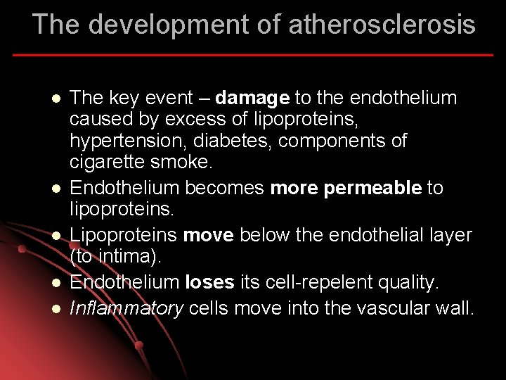 The development of atherosclerosis l l l The key event – damage to the