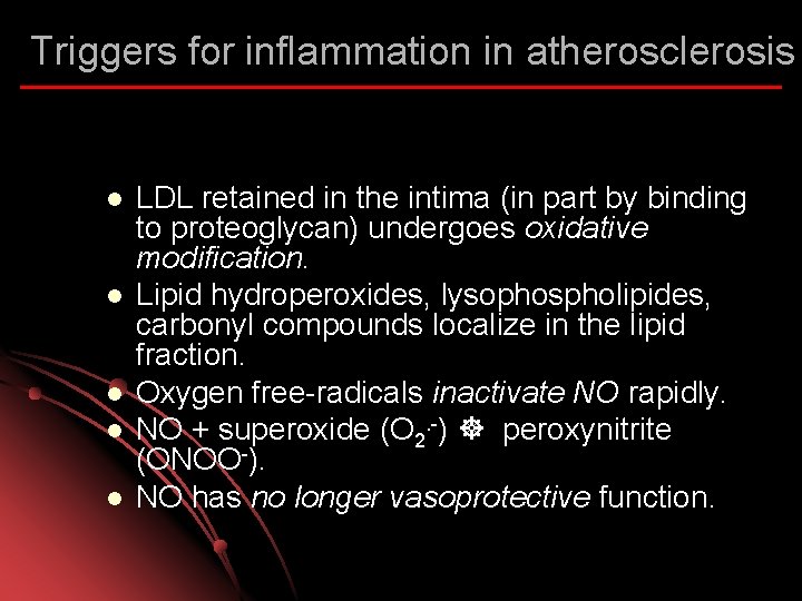 Triggers for inflammation in atherosclerosis l l l LDL retained in the intima (in