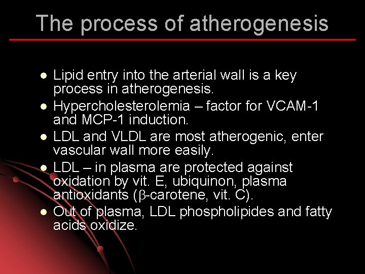 The process of atherogenesis l l l Lipid entry into the arterial wall is