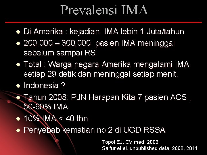 Prevalensi IMA l l l l Di Amerika : kejadian IMA lebih 1 Juta/tahun