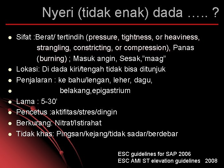 Nyeri (tidak enak) dada …. . ? l l l l Sifat : Berat/
