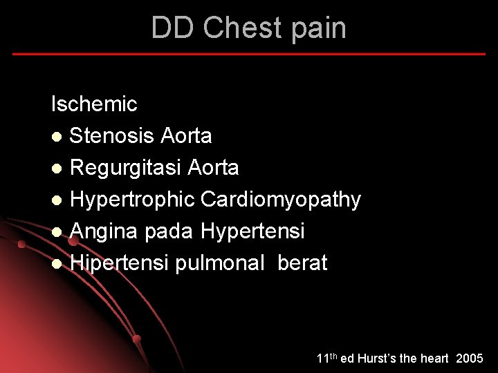 DD Chest pain Ischemic l Stenosis Aorta l Regurgitasi Aorta l Hypertrophic Cardiomyopathy l