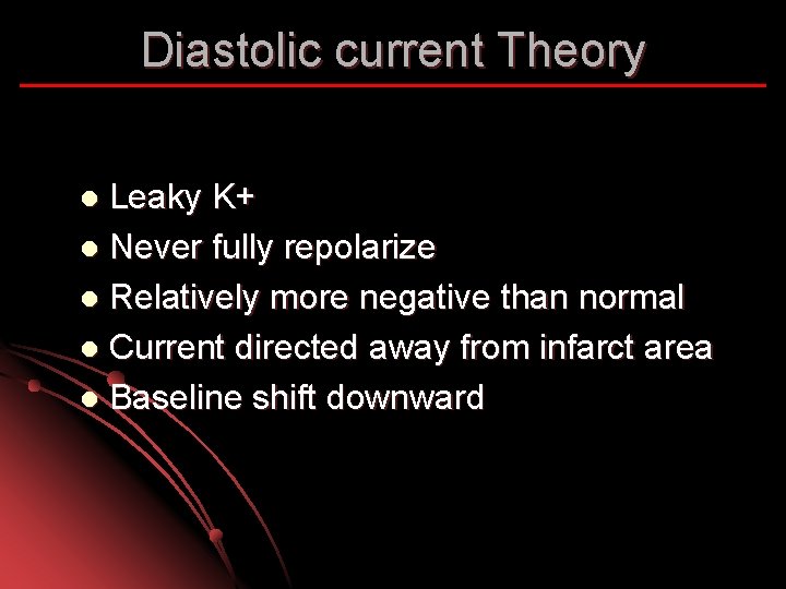 Diastolic current Theory Leaky K+ l Never fully repolarize l Relatively more negative than