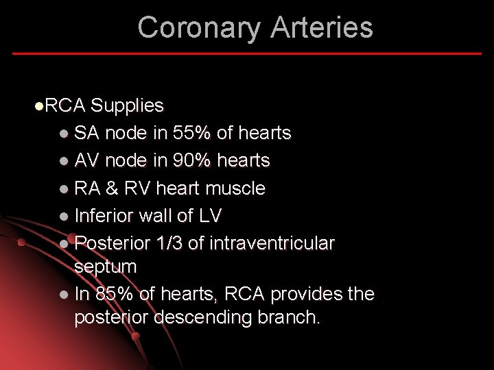 Coronary Arteries l. RCA Supplies l SA node in 55% of hearts l AV