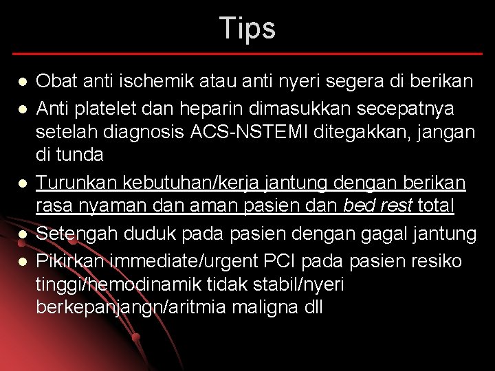 Tips l l l Obat anti ischemik atau anti nyeri segera di berikan Anti