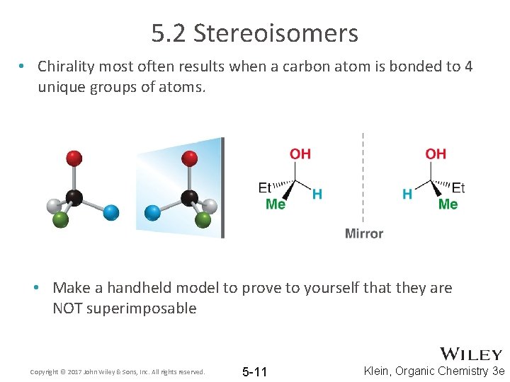 5. 2 Stereoisomers • Chirality most often results when a carbon atom is bonded