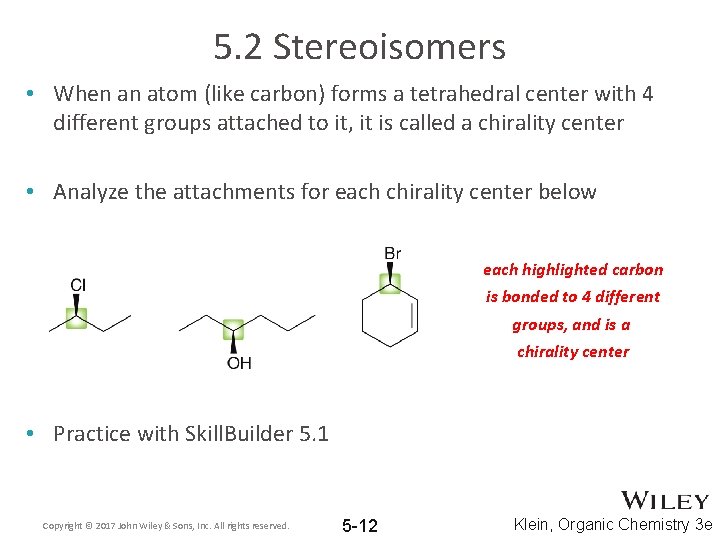 5. 2 Stereoisomers • When an atom (like carbon) forms a tetrahedral center with