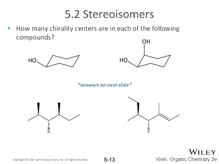 5. 2 Stereoisomers • How many chirality centers are in each of the following