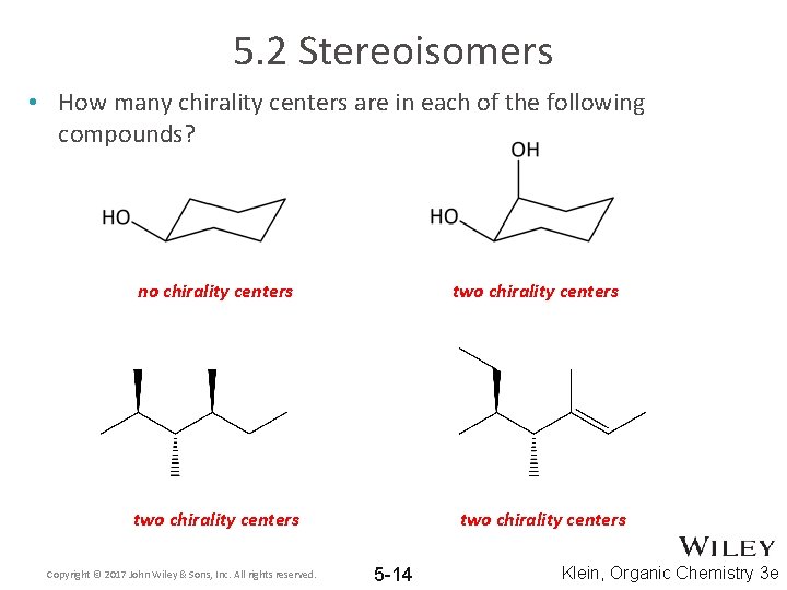 5. 2 Stereoisomers • How many chirality centers are in each of the following