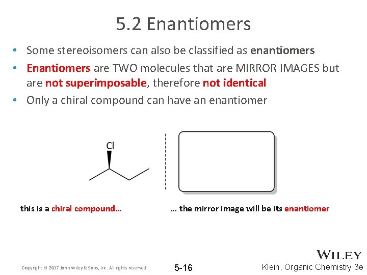 5. 2 Enantiomers • Some stereoisomers can also be classified as enantiomers • Enantiomers