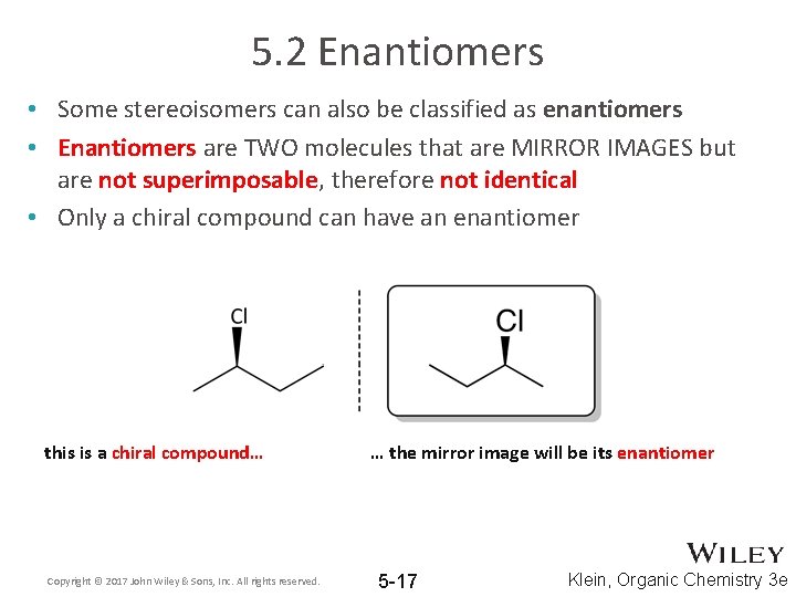 5. 2 Enantiomers • Some stereoisomers can also be classified as enantiomers • Enantiomers