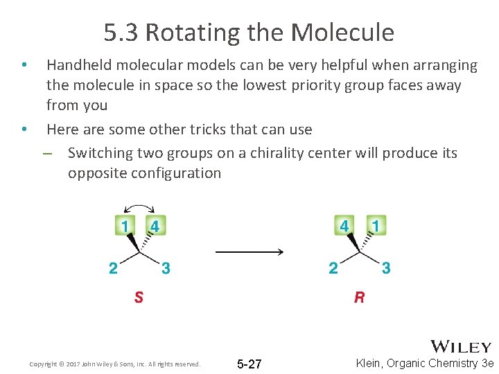 5. 3 Rotating the Molecule Handheld molecular models can be very helpful when arranging