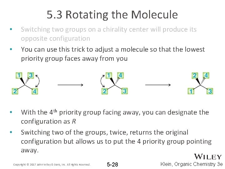 5. 3 Rotating the Molecule • • Switching two groups on a chirality center