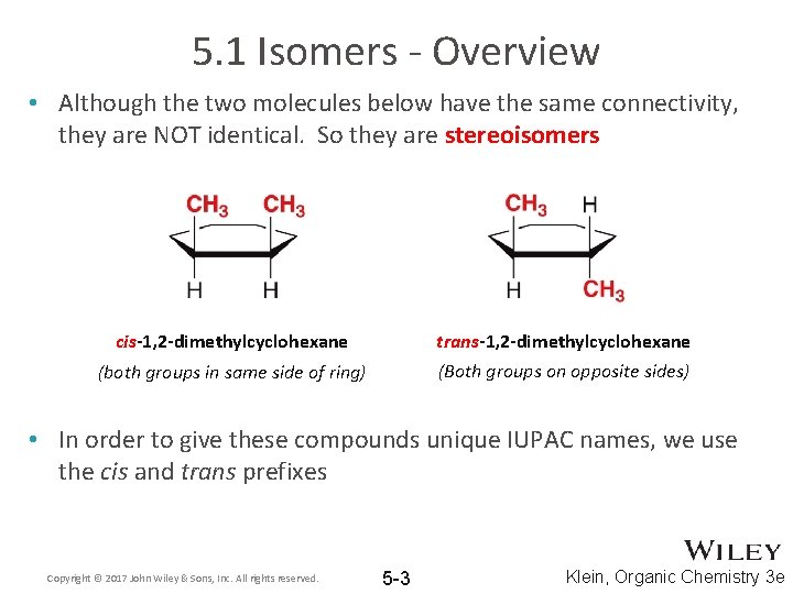 5. 1 Isomers - Overview • Although the two molecules below have the same