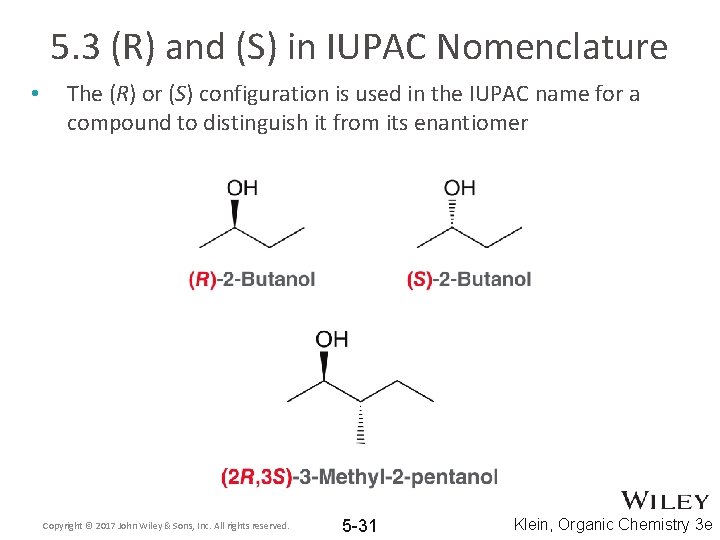 5. 3 (R) and (S) in IUPAC Nomenclature • The (R) or (S) configuration