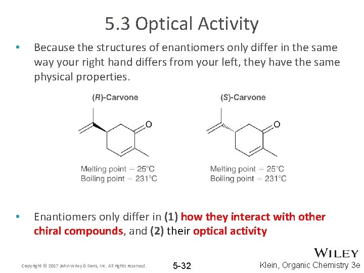 5. 3 Optical Activity • Because the structures of enantiomers only differ in the