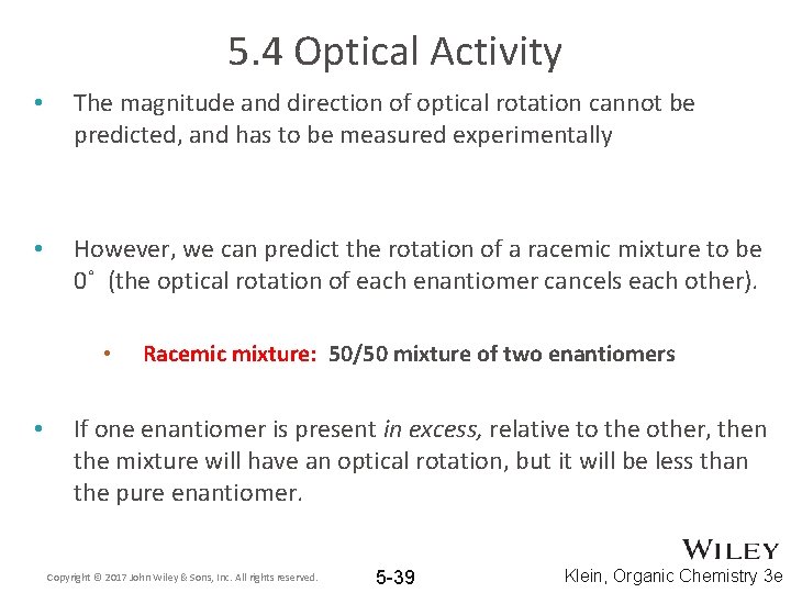 5. 4 Optical Activity • The magnitude and direction of optical rotation cannot be