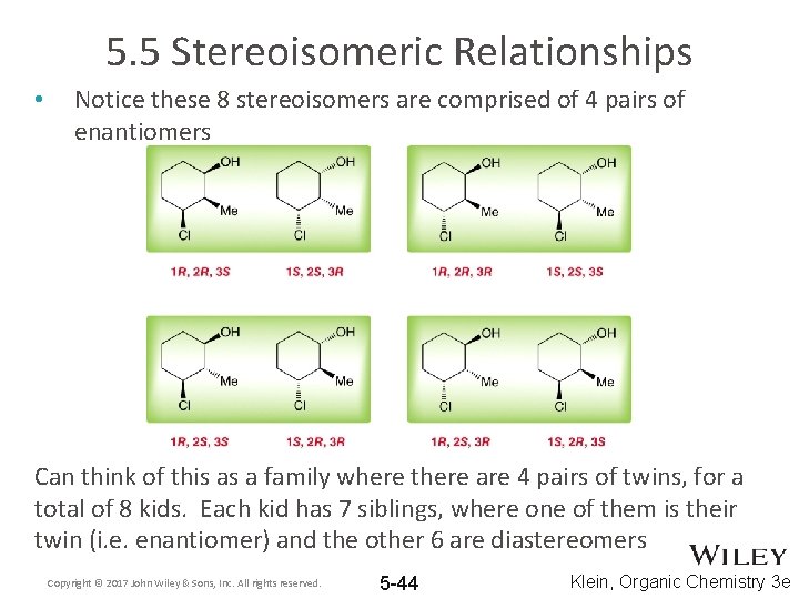 5. 5 Stereoisomeric Relationships • Notice these 8 stereoisomers are comprised of 4 pairs