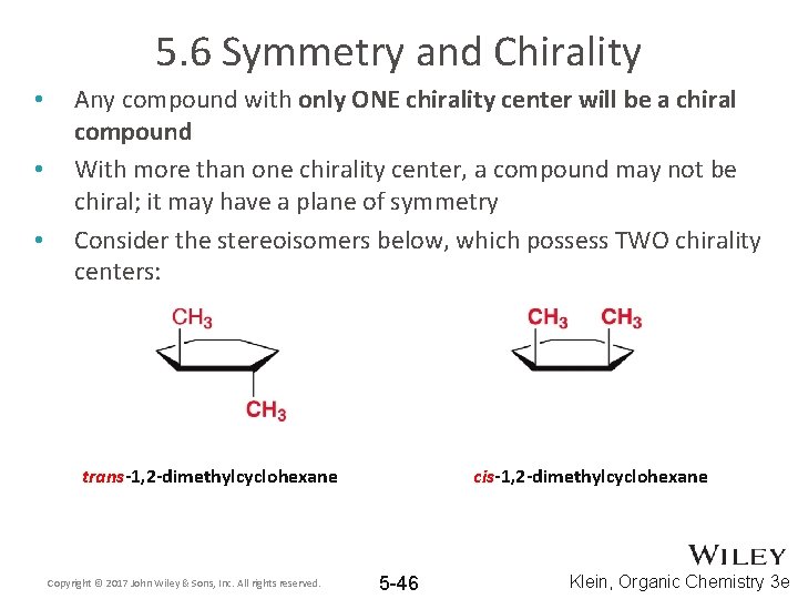 5. 6 Symmetry and Chirality • • • Any compound with only ONE chirality