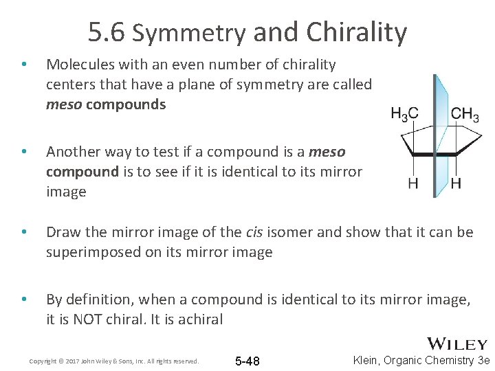 5. 6 Symmetry and Chirality • Molecules with an even number of chirality centers