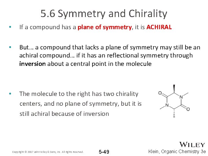 5. 6 Symmetry and Chirality • If a compound has a plane of symmetry,