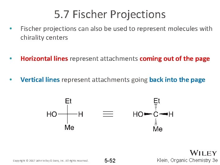 5. 7 Fischer Projections • Fischer projections can also be used to represent molecules