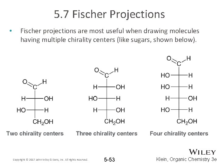 5. 7 Fischer Projections • Fischer projections are most useful when drawing molecules having