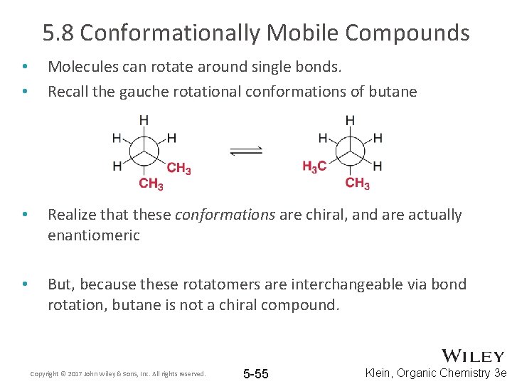 5. 8 Conformationally Mobile Compounds • • Molecules can rotate around single bonds. Recall